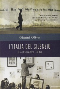Gianni Oliva, L’Italia del silenzio. 8 settembre 1943