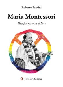 Maria Montessori.Teosofica maestra di Pace